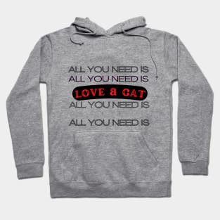 All you need is love and a cat Hoodie